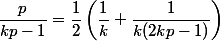 \dfrac{p}{kp-1} = \dfrac{1}{2}\left( \dfrac{1}{k} + \dfrac{1}{k(2kp-1)}\right)
